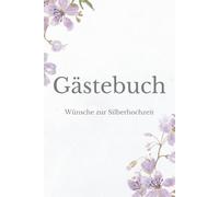 Gästebuch zur Silberhochzeit - Schöne Erinnerungen & liebe Wünsche für das Silberpaar | Pastellfarbenes Design mit lila Blumen | Hardcover im Format 6 ... Fragen & Doppelseiten zum Ausfüllen |