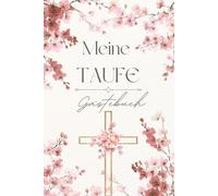 Gästebuch zur Taufe - Wünsche, Segensworte und Erinnerungen zur Tauffeier: Tauf-Gästebuch mit Fragen zum Ausfüllen und Platz für Fotos & persönliche Erinnerungen