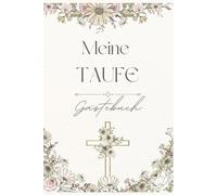 Gästebuch zur Taufe - Wünsche, Segensworte und Erinnerungen zur Tauffeier: Tauf-Gästebuch mit Fragen zum Ausfüllen und Platz für Fotos & persönliche Erinnerungen