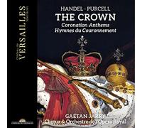 Gaétan Jarry / Chœur & Orchestre de l'Opéra Royal - The Crown. Hymnes du Couronnement