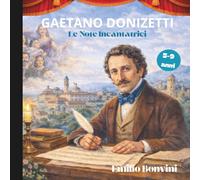 Gaetano Donizetti: Le Note Incantatrici (Nonna ADELE Racconta)