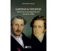 Gaetano e Vincenzo. Filastrocche sui personaggi delle opere di Donizetti e Bellini