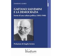 Gaetano Salvemini e la democrazia. Forme di una cultura politica (1893-1940) (La cultura)