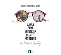 Gafas para entender el arte moderno: De Manet a Banksy: 12 (Fuera de colección)