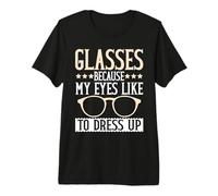Gafas Porque a mis Ojos Les Gusta disfrazarse Gafas Camiseta Premium