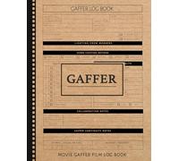 Gaffer Lighting Movie Log Book: Master Every Setup. Ideal for Light Technicians, Gaffers, and Cinematography Crews