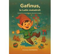 Gafinus, le Lutin Maladroit: Quand la maladresse devient magie...