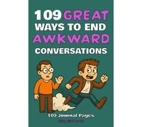 Gag Gift Book: 109 Great Ways To End Awkward Conversations For Adults, Inappropriate Novelty Notebook, Funny Fake Paperback Journal, Hilarious Present ... Friends Or Family. (Funny, Gag Gift Books)