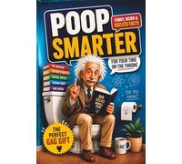 Gag Gift - Poop Smarter: Funny, Weird & Useless Facts for Your Time on the Throne | Funny Toilet Book