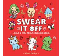 Gag Gift - Swear Words Adult Coloring book: Kawaii Cursing Creatures for Stress Relief and Relaxation - The Cutest White Elephant Party Present Ever