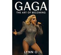 Gaga: The Art of Becoming: The 2025 Biography