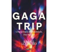 Gaga trip: Uma Jornada de Identidade, Dor e Glória