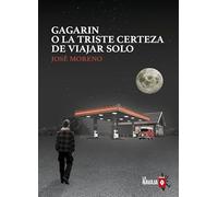 Gagarin o la triste certeza de viajar solo