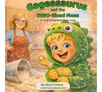 Gageasaurus and the Dino-Sized Mess: A Fruit of the Spirit Story: Love: 1 (Gageasaurus Fruit of the Spirit Stories)