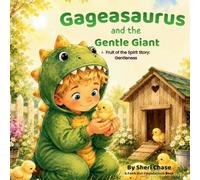 Gageasaurus and the Gentle Giant: A Fruit of the Spirit Story: Gentleness: 6 (Gageasaurus Fruit of the Spirit Adventures)