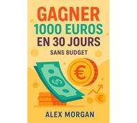 Gagner 1000€ en 30 jours (sans budget) (Business / gagner de l'argent facilement)