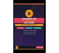 Gagner Argent En Ligne: Le Guide complet De A à Z