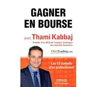 Gagner en Bourse avec Thami Kabbaj: Les 12 conseils d'un professionnel