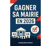 Gagner sa Mairie en 2026: Stratégie complète pour prendre la tête de la commune dès le premier tour des municipales en 2026