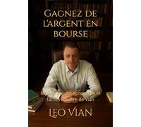 Gagnez de l'argent en bourse: les 7 stratégies éprouvées et faciles à suivre de Vian