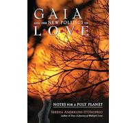 Gaia and the New Politics of Love: Notes for a Poly Planet