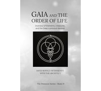 Gaia and The Order of Life: Oversoul of Elements, Creatures, and the Deep Luminous Second (The Presence Series)