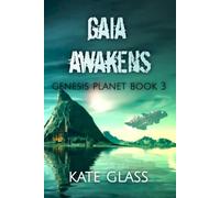 Gaia Awakens: Genesis Planet Book 3