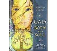 Gaia: Body and Soul: In Honour of Mother Earth and the Feminine Spirit