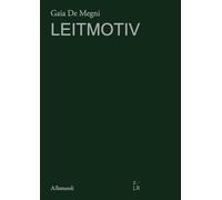 Gaia De Megni. Leitmotiv. Ediz. italiana e inglese (Varia)