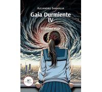GAIA DURMIENTE IV: EL ÚLTIMO VIAJE: Vol. 4 (Edificar Universos)