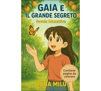 Gaia e il Grande Segreto: Favole Educative (Le Favole di Milù)