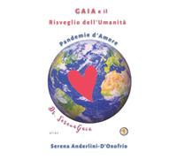 GAIA e il Risveglio dell'Umanità: Pandemie d'Amore