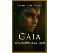 Gaia: El Corazón de la Tierra (Mitologias do Mundo: As Histórias que Moldaram a Humanidade)