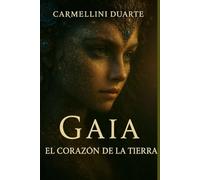 Gaia: El Corazón de la Tierra (Mitologias do Mundo: As Histórias que Moldaram a Humanidade)