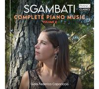 Gaia Federica Caporiccio - Sgambati: Complete Piano Music, Volume 2