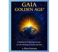 GAIA GOLDEN AGE: A Meditative Coloring Journey for the Healing of Earth and Soul (Gaia Golden Age - Adult Coloring Books.)