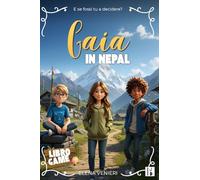 Gaia in Nepal: Libro interattivo per bambini 8-12 anni: avventura, ambiente, scelte e empatia (La saga di Gaia)