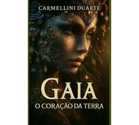 Gaia O Coração da Terra (Mitologias do Mundo: As Histórias que Moldaram a Humanidade)