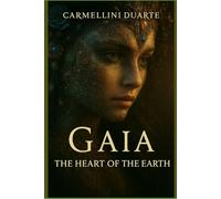 Gaia The Heart of the Earth (Mitologias do Mundo: As Histórias que Moldaram a Humanidade)