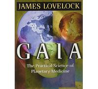 Gaia: The Practical Science of Planetary Medicine