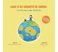 Gaia y Su Granito de Arena: 6 cuentos para cuidar del planeta