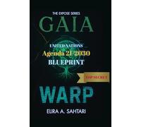 GAIAWARP: United Nations Agenda 21/2030 Global Governance Blueprint and Hidden Agenda: The EXPOSE SERIES: Chapter 3. Exposing Global Governance, ESG ... the Fight for Sovereignty (THE EXPOSÉ SERIES)