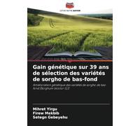 Gain génétique sur 39 ans de sélection des variétés de sorgho de bas-fond: Amélioration génétique des variétés de sorgho de bas-fond [Sorghum bicolor (L)]