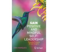 GAIN Positive and Mindful Self-Leadership: Toward Purpose Driven Insights