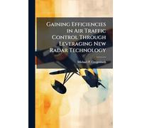 Gaining Efficiencies in Air Traffic Control Through Leveraging New Radar Technology