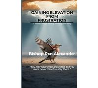 Gaining Elevation From Frustration: A Journey Through Breaking, Becoming, and Rising