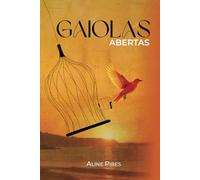 Gaiolas abertas: Um devocional prático para uma vida livre de medos e de bloqueios emocionais