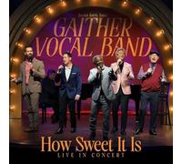 Gaither Vocal Band - How Sweet It Is: LIVE in Concert
