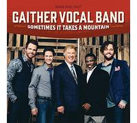 gaither vocal band - Sometimes It Takes a Mountain