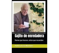 Gajito de enredadera: Ramas que buscan, raíces que recuerdan (Libros para crecer)